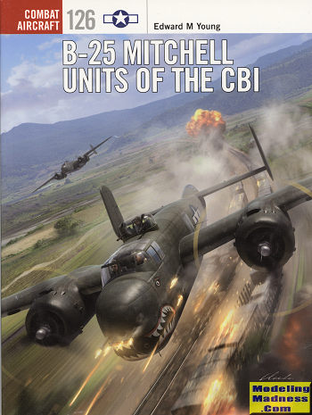 Osprey's B-25 Mitchell Units Of The CBI, Reviewed By Scott Van Aken